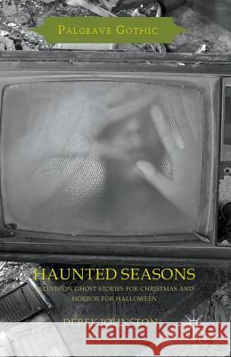 Haunted Seasons: Television Ghost Stories for Christmas and Horror for Halloween