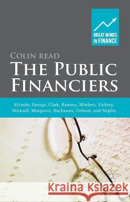 The Public Financiers: Ricardo, George, Clark, Ramsey, Mirrlees, Vickrey, Wicksell, Musgrave, Buchanan, Tiebout, and Stiglitz