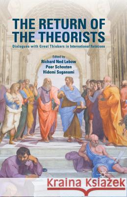 The Return of the Theorists: Dialogues with Great Thinkers in International Relations