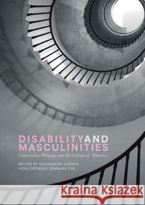 Disability and Masculinities: Corporeality, Pedagogy and the Critique of Otherness