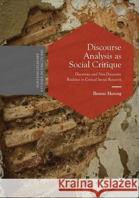 Discourse Analysis as Social Critique: Discursive and Non-Discursive Realities in Critical Social Research