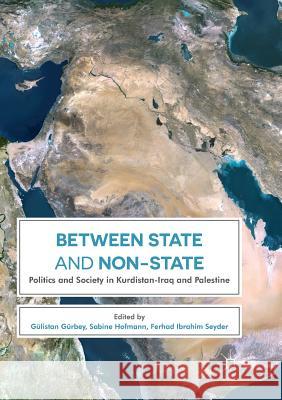 Between State and Non-State: Politics and Society in Kurdistan-Iraq and Palestine