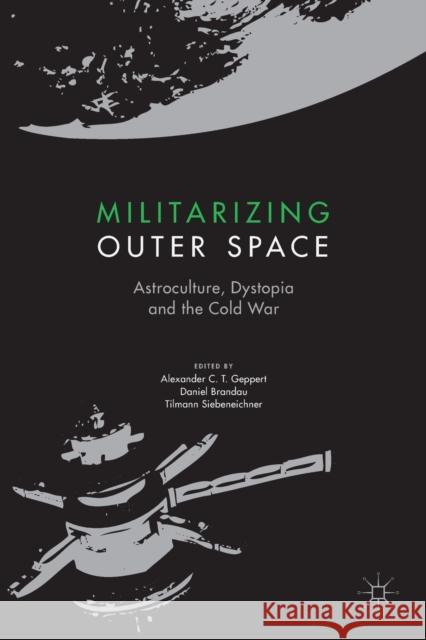 Militarizing Outer Space: Astroculture, Dystopia and the Cold War