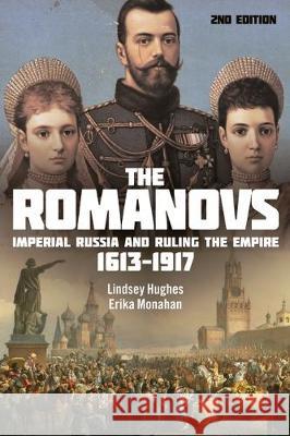 The Romanovs: Imperial Russia and Ruling the Empire, 1613-1917