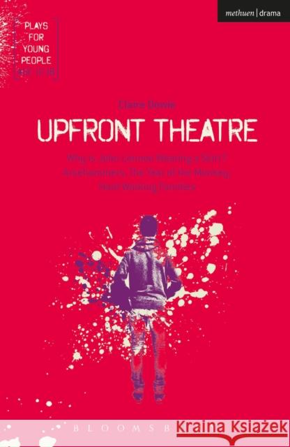 Upfront Theatre: Why Is John Lennon Wearing a Skirt?; Arsehammers; The Year of the Monkey; Hard Working Families