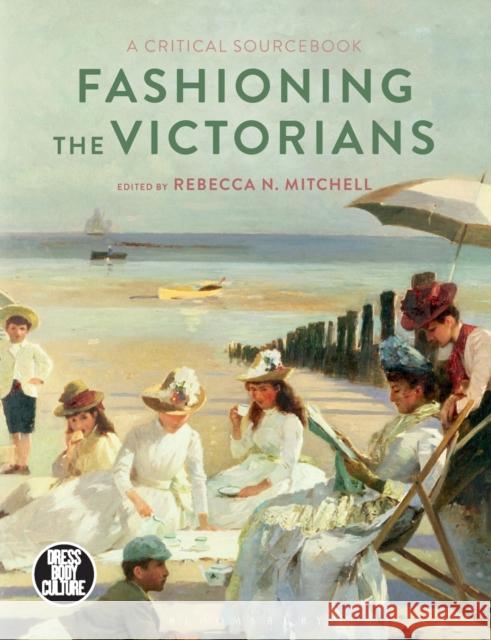 Fashioning the Victorians: A Critical Sourcebook