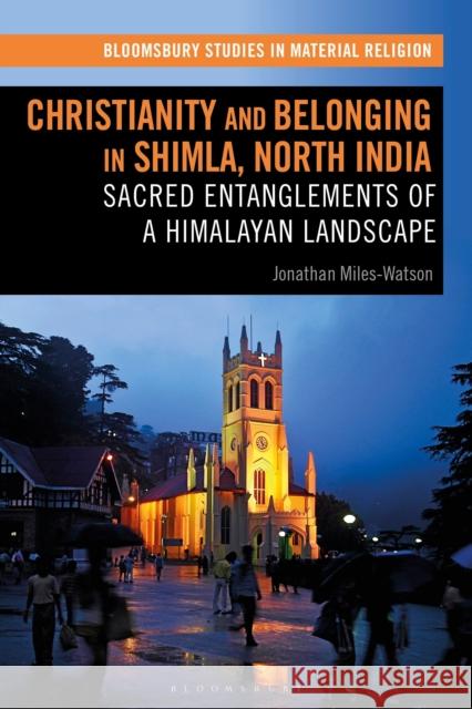 Christianity and Belonging in Shimla, North India: Sacred Entanglements of a Himalayan Landscape