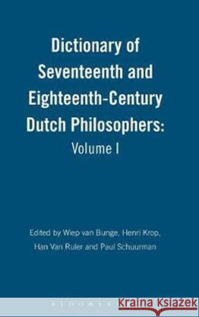 Dictionary of Seventeenth and Eighteenth-Century Dutch Philosophers: Volume I