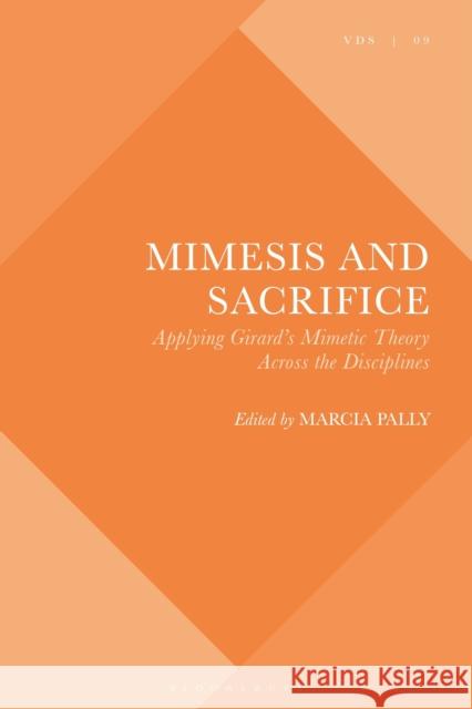 Mimesis and Sacrifice: Applying Girard's Mimetic Theory Across the Disciplines