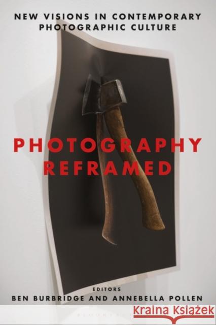 Photography Reframed: New Visions in Contemporary Photographic Culture