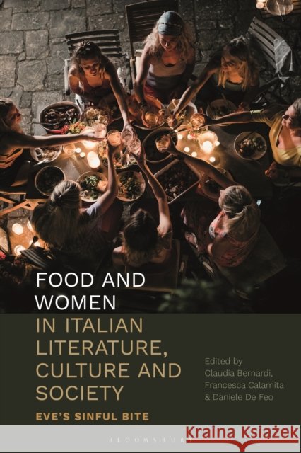 Food and Women in Italian Literature, Culture and Society: Eve's Sinful Bite