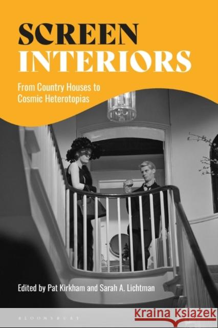 Screen Interiors: From Country Houses to Cosmic Heterotopias