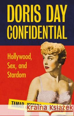 Doris Day Confidential: Hollywood, Sex and Stardom