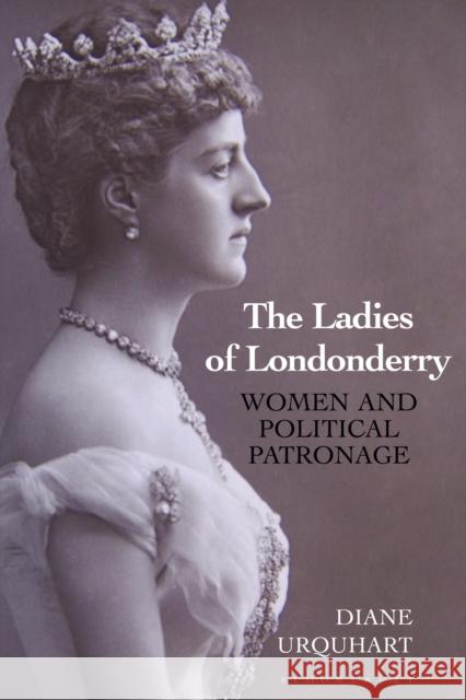 The Ladies of Londonderry: Women and Political Patronage