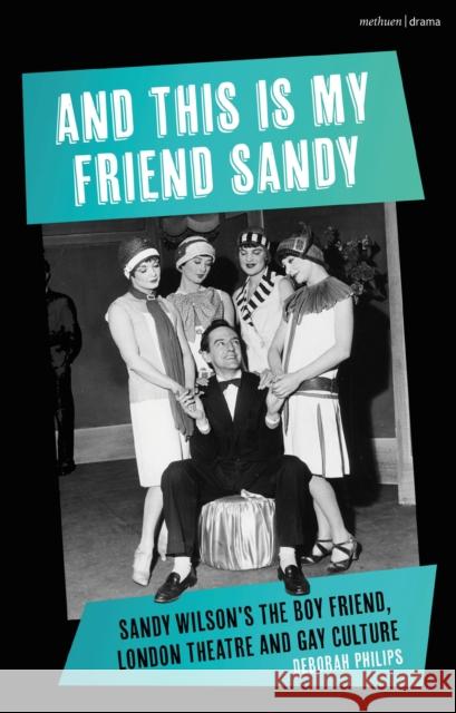 And This Is My Friend Sandy: Sandy Wilson's the Boy Friend, London Theatre and Gay Culture