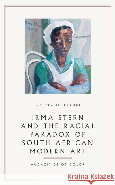 Irma Stern and the Racial Paradox of South African Modern Art: Audacities of Color