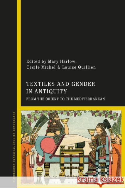 Textiles and Gender in Antiquity: From the Orient to the Mediterranean