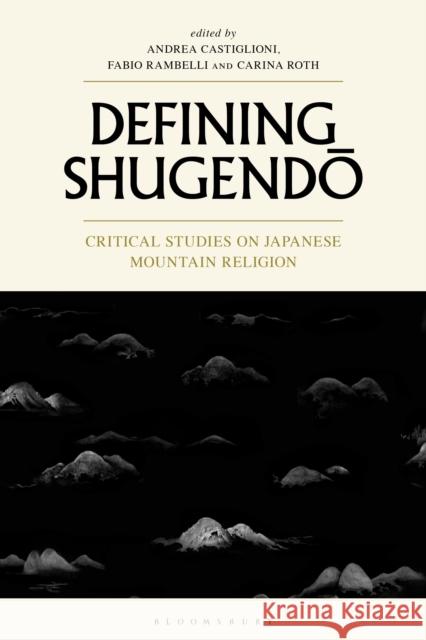 Defining Shugendo: Critical Studies on Japanese Mountain Religion
