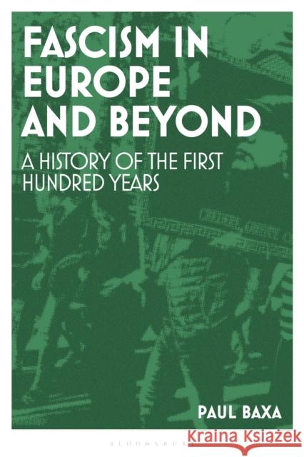 Fascism in Europe and Beyond: A History of the First Hundred Years