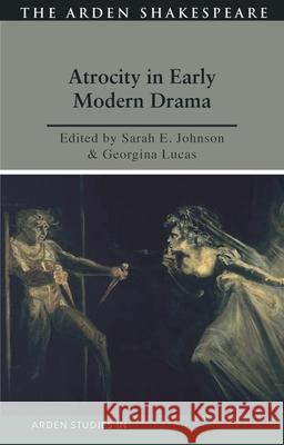Atrocity and Early Modern Drama