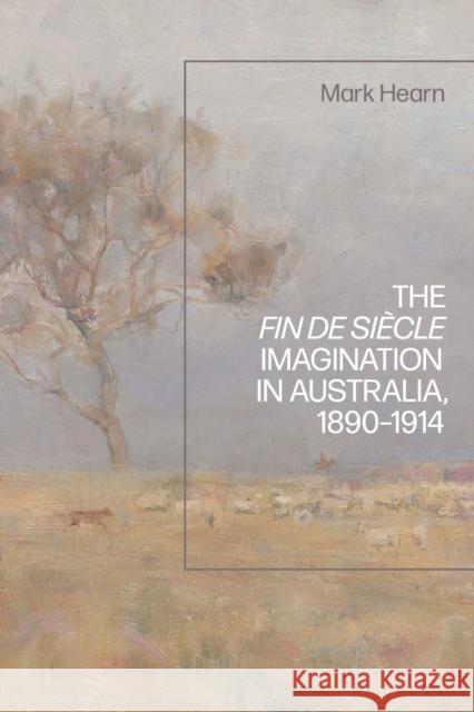 The Fin de Siècle Imagination in Australia, 1890-1914