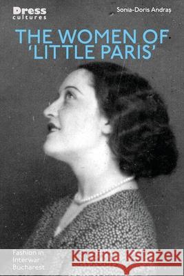The Women of 'Little Paris': Fashion in Interwar Bucharest