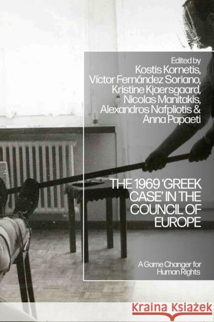 The 1969 'Greek Case' in the Council of Europe: A Game Changer for Human Rights