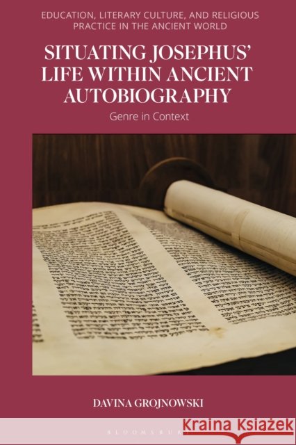 Situating Josephus' Life Within Ancient Autobiography: Genre in Context