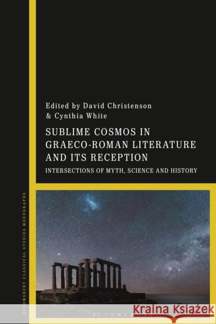 Sublime Cosmos in Graeco-Roman Literature and Its Reception: Intersections of Myth, Science and History