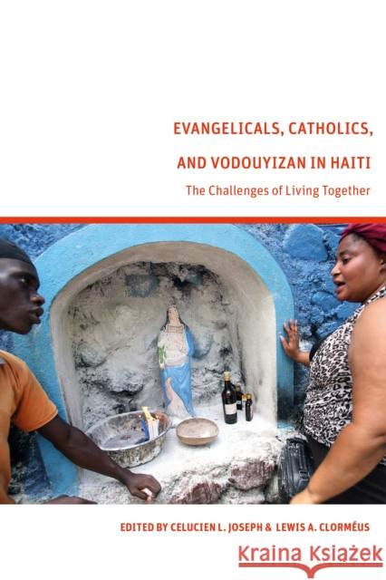 Evangelicals, Catholics, and Vodouyizan in Haiti: The Challenges of Living Together