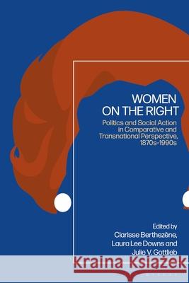 Women on the Right: Politics and Social Action in Comparative and Transnational Perspective, 1870s-1990s