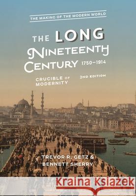 The Long Nineteenth Century, 1750-1914: Crucible of Modernity