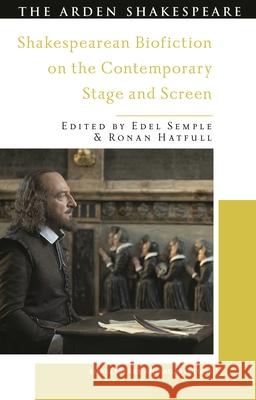 Shakespearean Biofiction on the Contemporary Stage and Screen