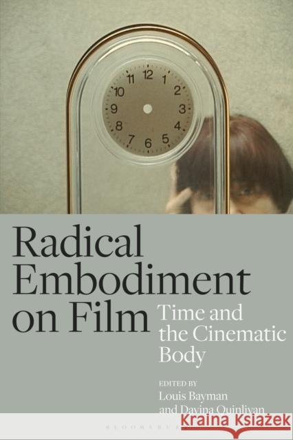 Radical Embodiment on Film: Time and the Cinematic Body