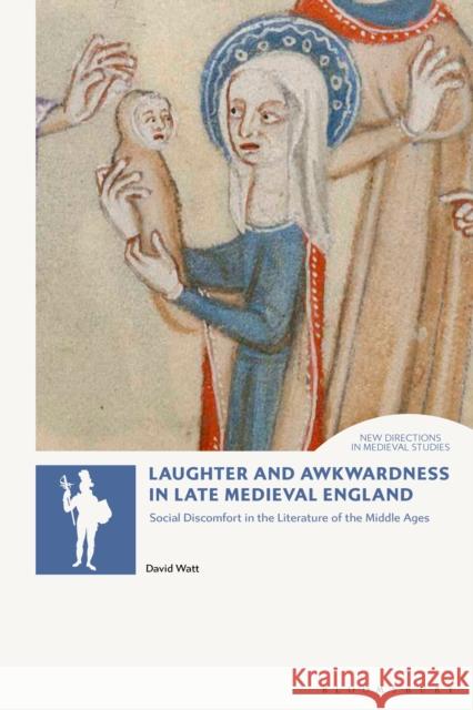 Laughter and Awkwardness in Late Medieval England: Social Discomfort in the Literature of the Middle Ages