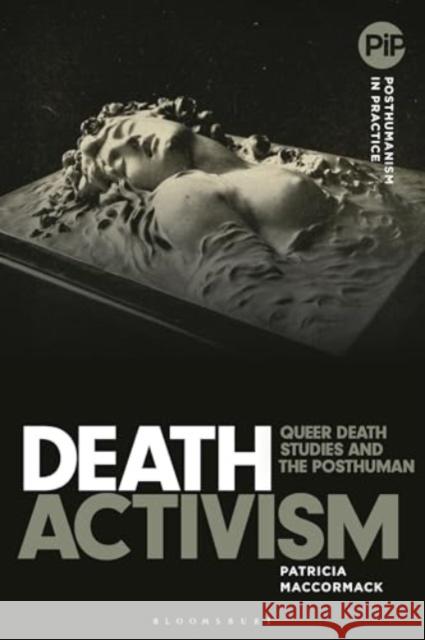 Death Activism: Queer Death Studies and the Posthuman