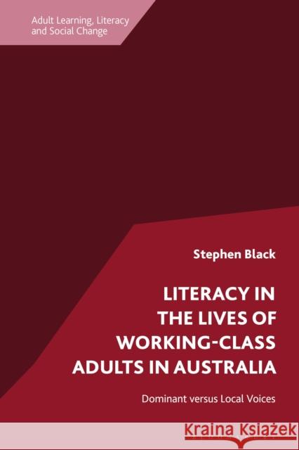 Literacy in the Lives of Working-Class Adults in Australia: Dominant Versus Local Voices