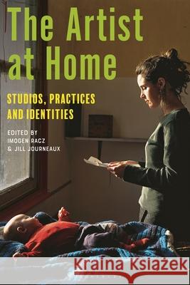 The Artist at Home: Studios, Practices and Identities