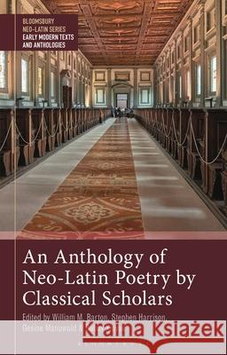 An Anthology of Neo-Latin Poetry by Classical Scholars