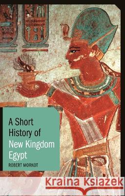 A Short History of New Kingdom Egypt
