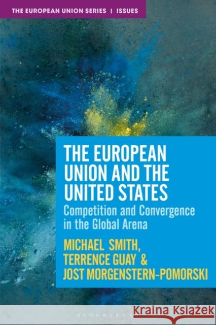 The European Union and the United States: Competition and Convergence in the Global Arena