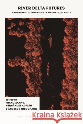 River Delta Futures: Endangered Communities in Audiovisual Media