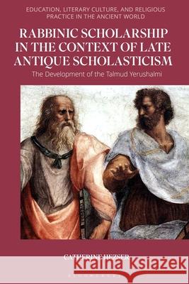 Rabbinic Scholarship in the Context of Late Antique Scholasticism: The Development of the Talmud Yerushalmi