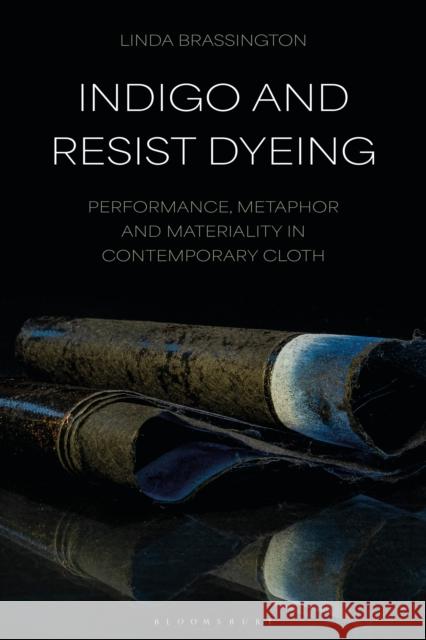 Indigo and Resist Dyeing: Performance, Metaphor and Materiality in Contemporary Cloth