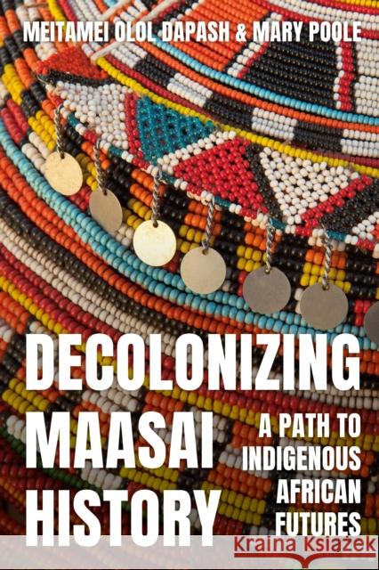 Decolonizing Maasai History: A Path to Indigenous African Futures
