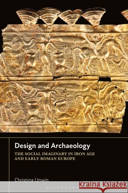 Design and Archaeology: The Social Imaginary in Iron Age and Early Roman Europe
