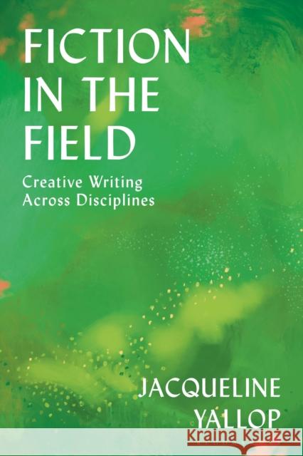 Fiction in the Field: Creative Writing in Conversation with Stem