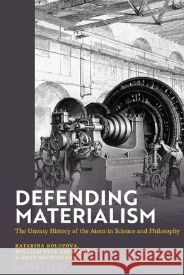 Defending Materialism: The Uneasy History of the Atom in Science and Philosophy