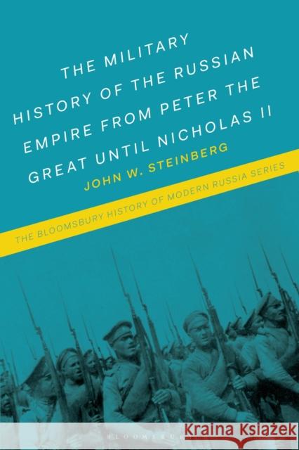 The Military History of the Russian Empire from Peter the Great Until Nicholas II