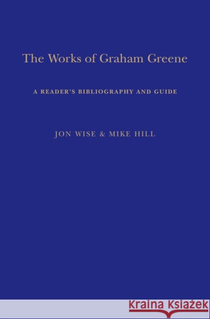 The Works of Graham Greene: A Reader's Bibliography and Guide